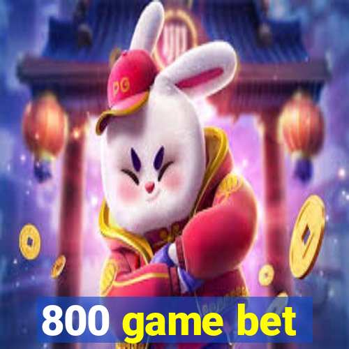 800 game bet